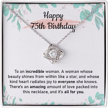 Love knot Necklace, Gift for Mom,Your love is the reason I am who I am today. Wishing you a day as amazing as you are, Happy 75th Birthday